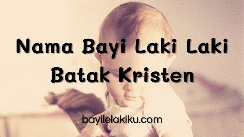 Detail Nama Bayi Laki Laki Kristen Batak Dan Artinya Nomer 2