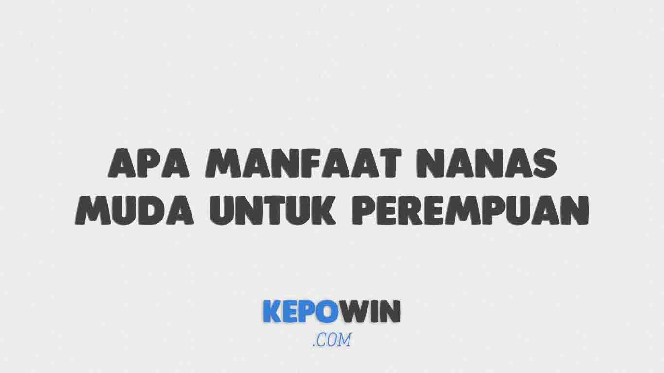 Detail Nanas Muda Untuk Perempuan Nomer 36