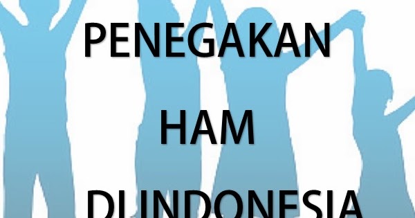 Detail Penegakan Ham Di Indo Beserta Gambar Nomer 23