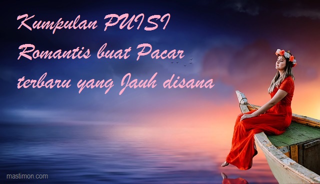 Detail Puisi Cinta Romantis Untuk Pacar Yang Jauh Nomer 9