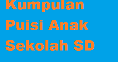 Detail Puisi Pendek Untuk Anak Sd Nomer 33