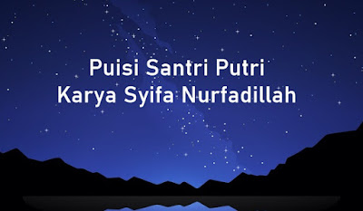 Detail Puisi Santri Untuk Orang Tua Nomer 8