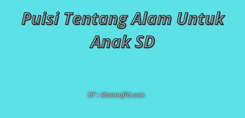 Detail Puisi Tentang Alam Untuk Anak Sd Nomer 24