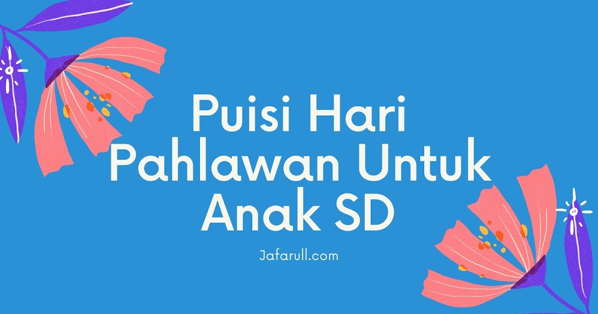 Detail Puisi Tentang Pahlawan Untuk Anak Sd Nomer 3