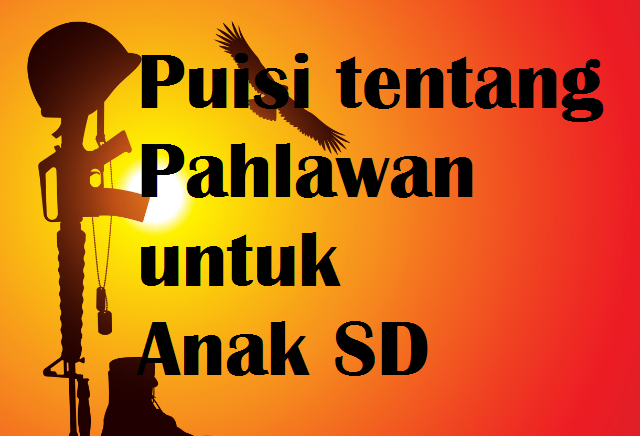 Detail Puisi Tentang Pahlawan Untuk Anak Sd Nomer 7