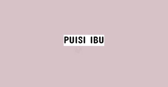 Detail Puisi Untuk Ibu Singkat Nomer 44