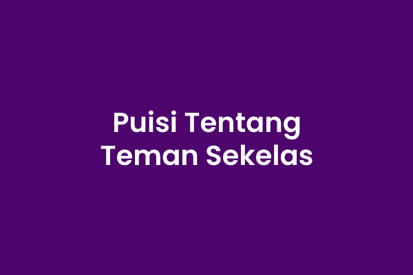 Detail Puisi Untuk Teman Sekelas Nomer 2