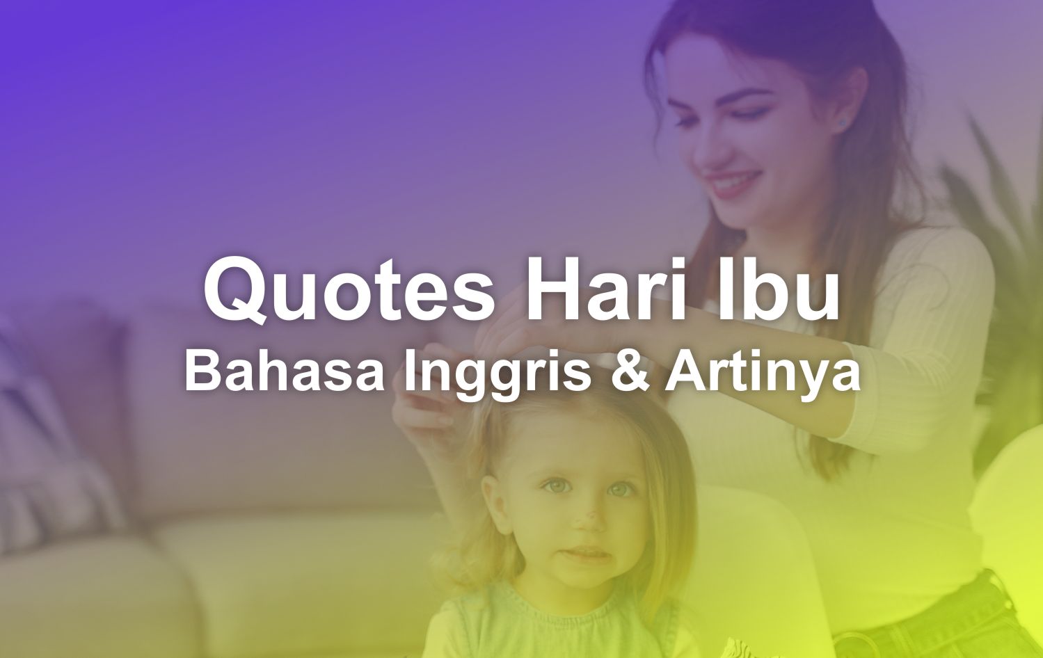 Detail Quotes Hari Ibu Bahasa Inggris Nomer 11