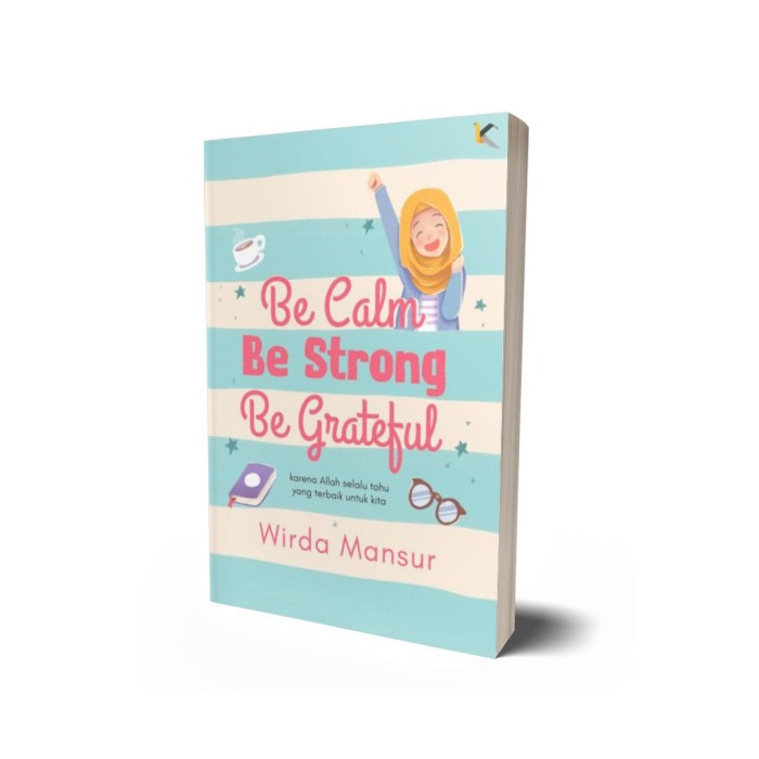 Detail Resensi Buku Wirda Mansur Be Calm Be Strong Be Grateful Nomer 37