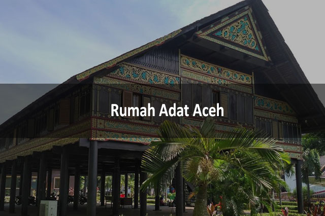 Detail Rumah Adat Aceh Dan Penjelasannya Nomer 23