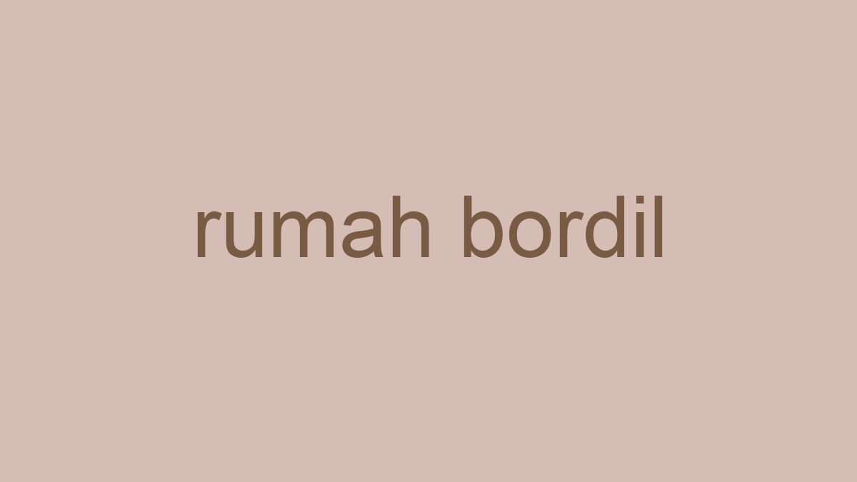 Detail Rumah Bordil Adalah Nomer 46