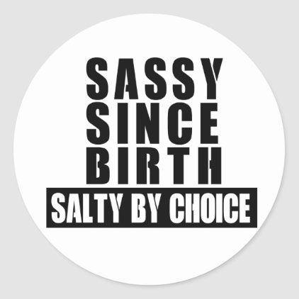 Detail Sassy Since Birth Quotes Nomer 7