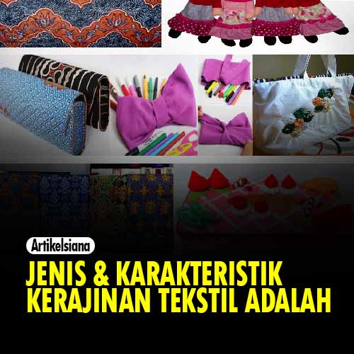 Sebutkan Contoh Kerajinan Tekstil - KibrisPDR