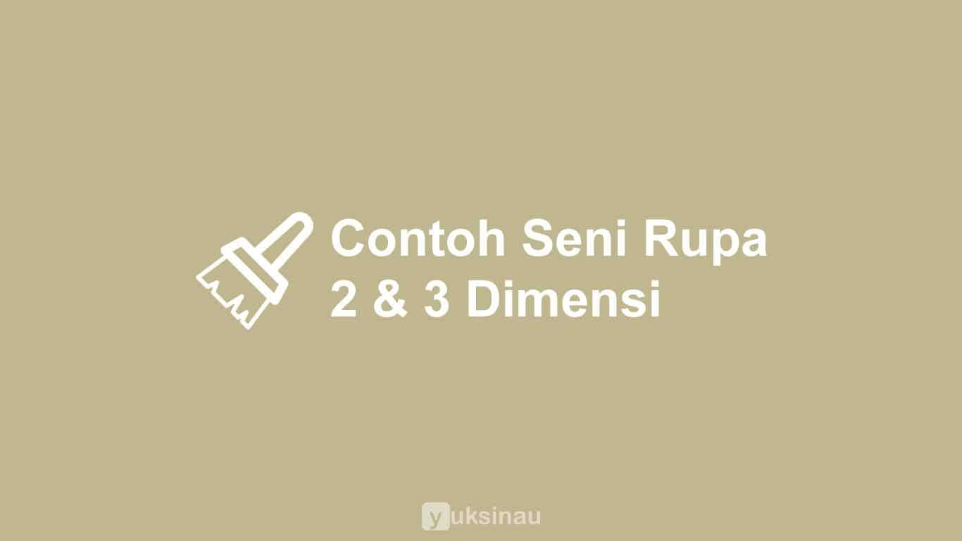 Detail Sebutkan Contoh Seni Rupa 3 Dimensi Nomer 43