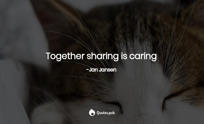 Detail Sharing And Caring Quotes Nomer 41
