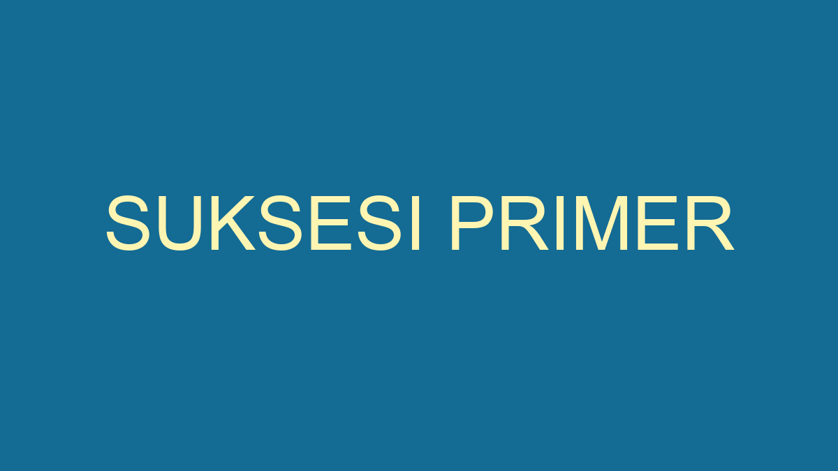 Detail Suksesi Primer Adalah Nomer 35