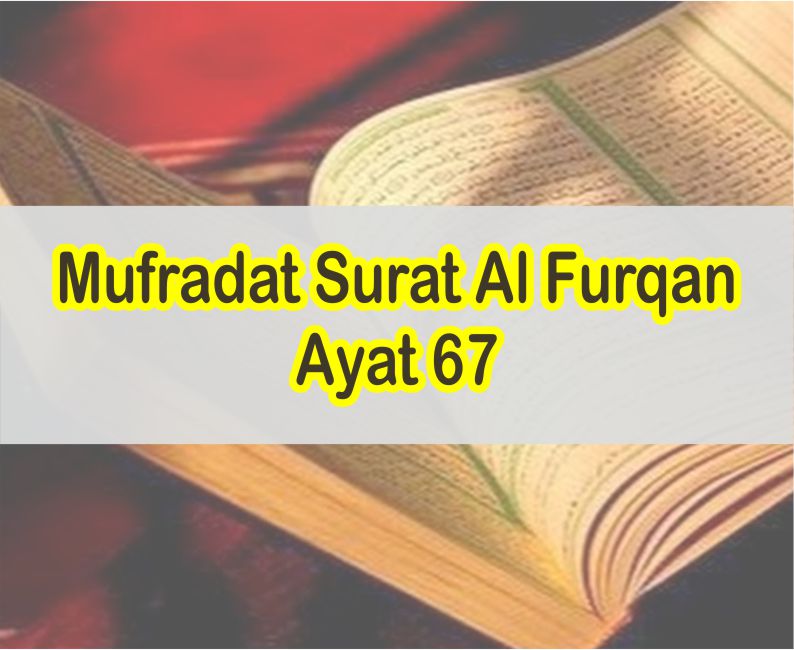 Detail Surat Al Furqan Ayat 67 Beserta Artinya Nomer 5