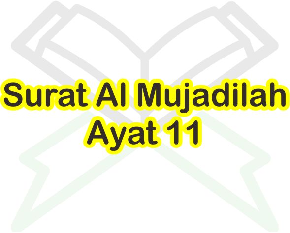 Detail Surat Al Mujadalah 58 Ayat 11 Nomer 30