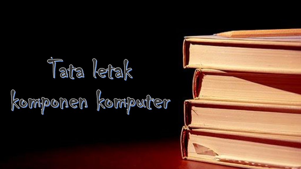 Detail Tata Letak Komponen Komputer Nomer 21