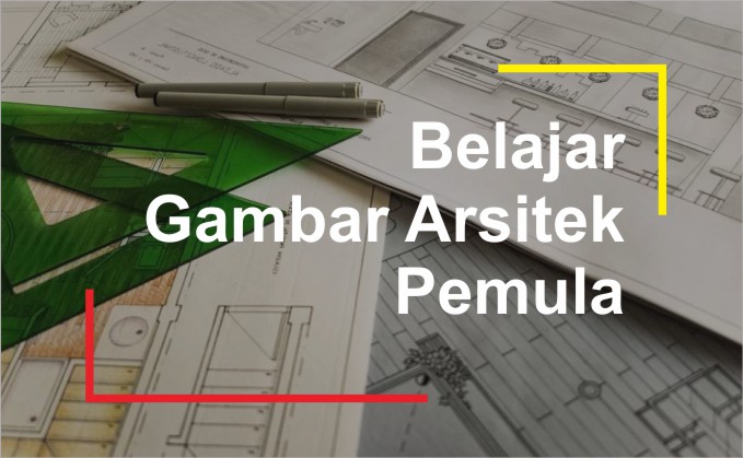 Teknik Gambar Bangunan Untuk Pemula - KibrisPDR