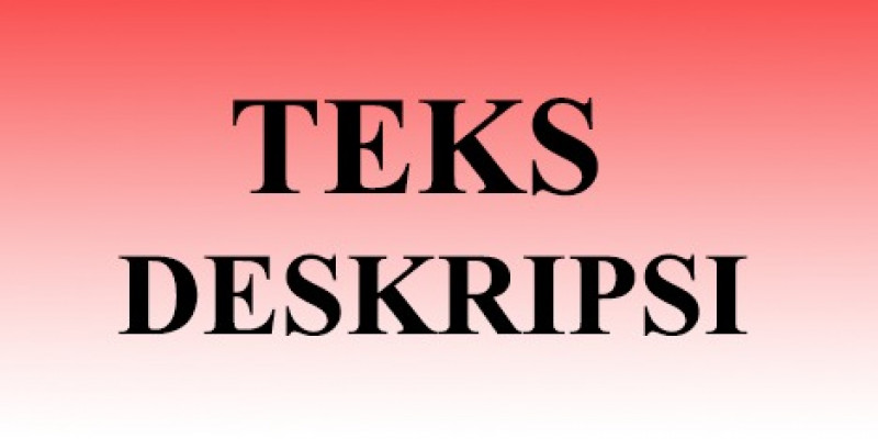 Detail Teks Deskripsi Beserta Gambar Bahasa Indonesia Koleksi Nomer 37