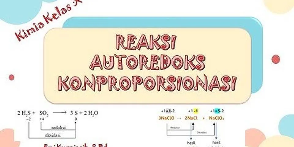 Detail Tuliskan Contoh Reaksi Autoredoks Dan Tentukan Perubahan Bilangan Oksidasinya Nomer 5