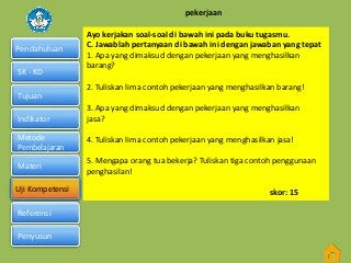 Detail Tuliskan Tiga Contoh Pekerjaan Yang Menghasilkan Barang Nomer 42