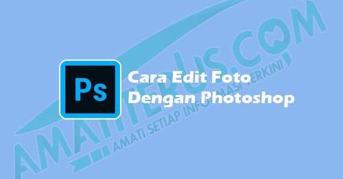 Detail Tutorial Edit Photoshop Terbaik Nomer 32