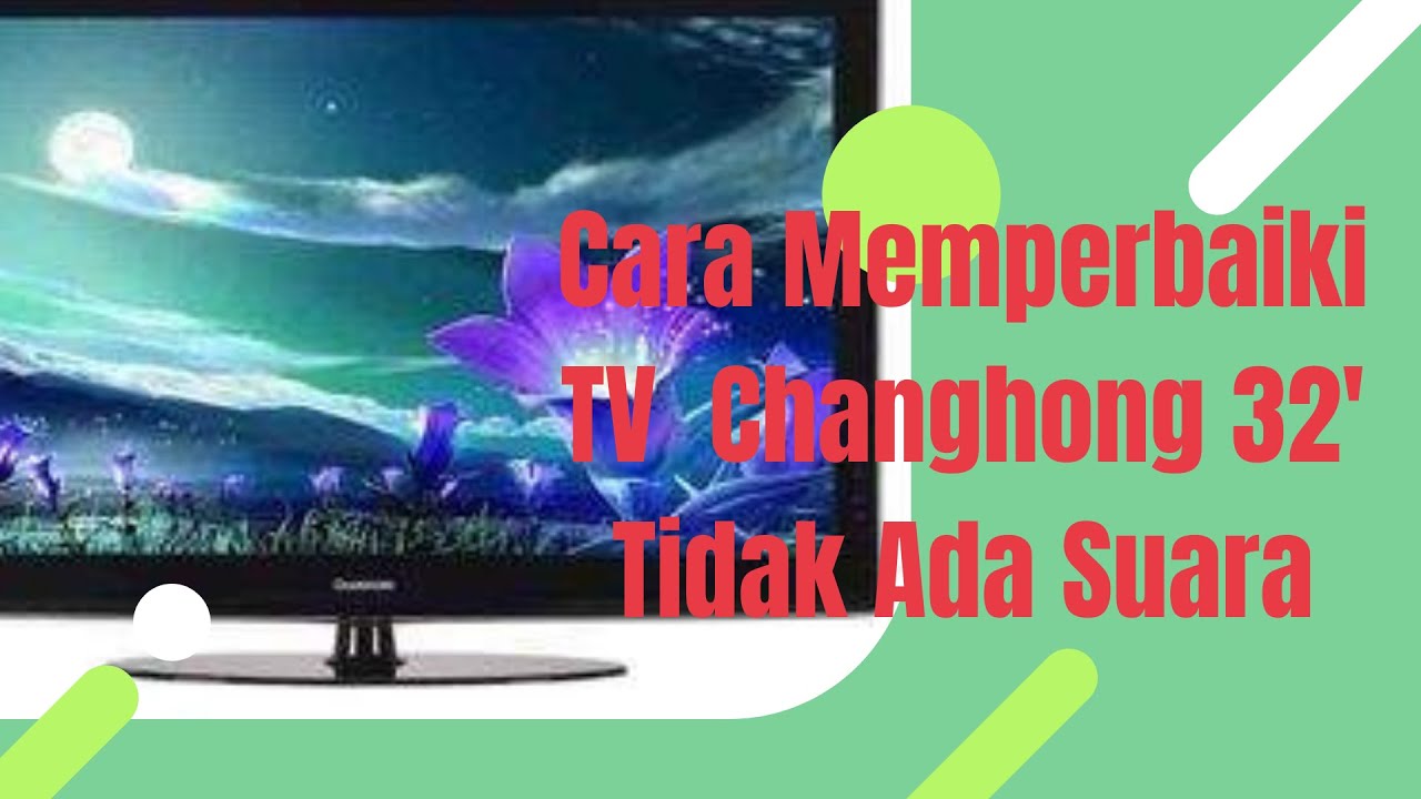 Detail Tv Changhong Gambar Normal Suara Tidak Ada Nomer 4