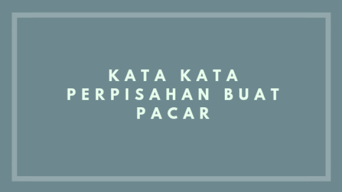 Detail Ucapan Selamat Tinggal Untuk Pacar Nomer 29