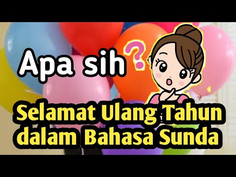 Detail Ucapan Selamat Ulang Tahun Dalam Bahasa Sunda Halus Nomer 10