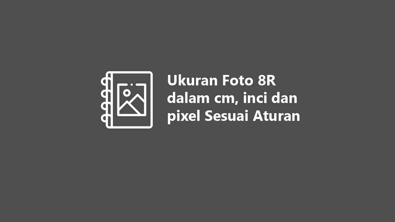 Detail Ukuran Foto 8r Berapa Cm Nomer 47