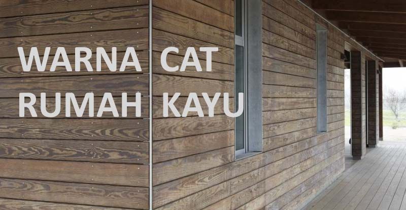 Detail Warna Cat Yang Cocok Untuk Rumah Kayu Nomer 53