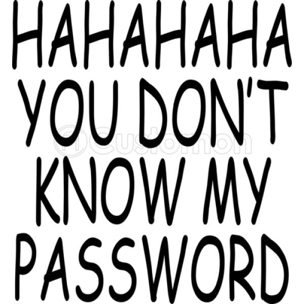 Detail You Don T Know My Password Nomer 49