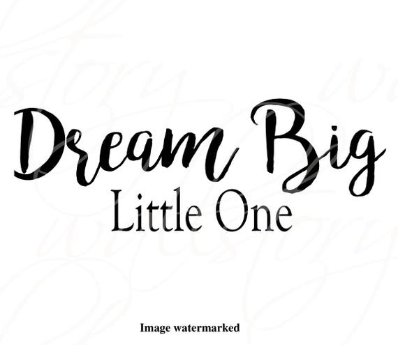 Detail Dream Big Little One Quotes Nomer 36