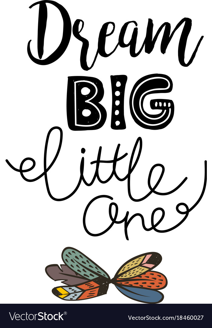 Detail Dream Big Little One Quotes Nomer 42