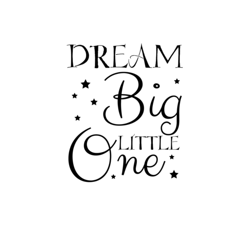 Dream Big My Little One Quotes - KibrisPDR