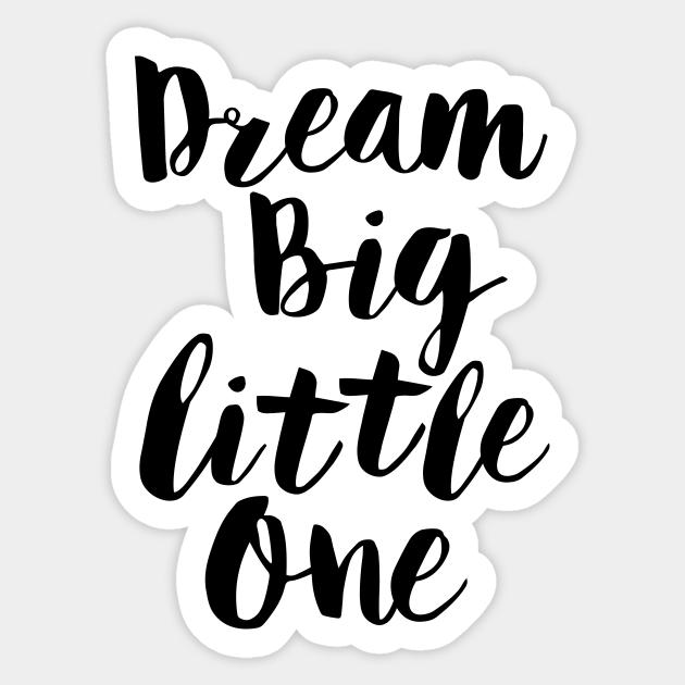 Detail Dream Big My Little One Quotes Nomer 5