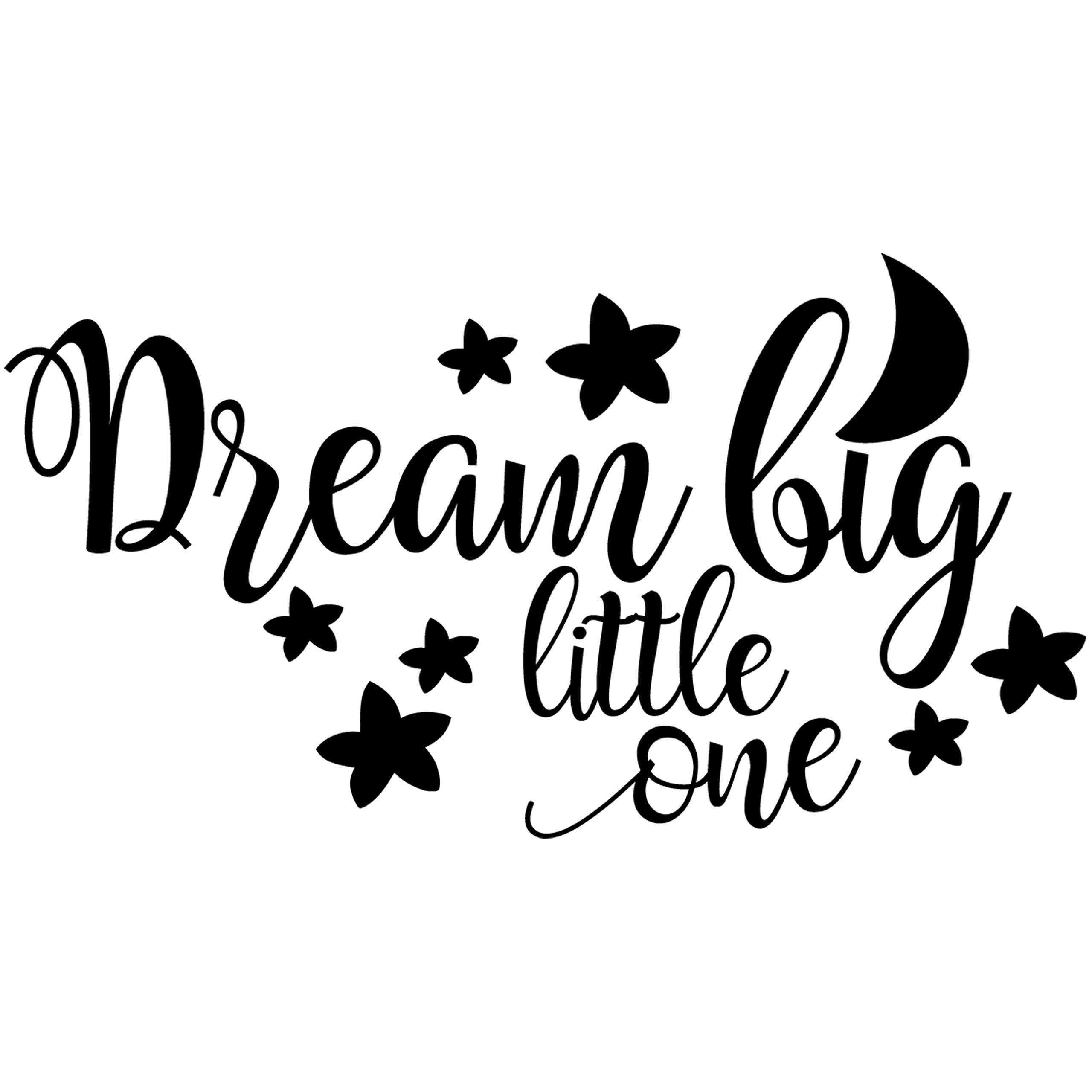 Detail Dream Big My Little One Quotes Nomer 41