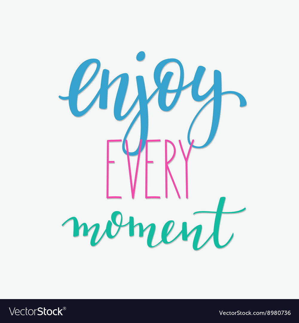 Detail Enjoy The Moment Quotes Nomer 4