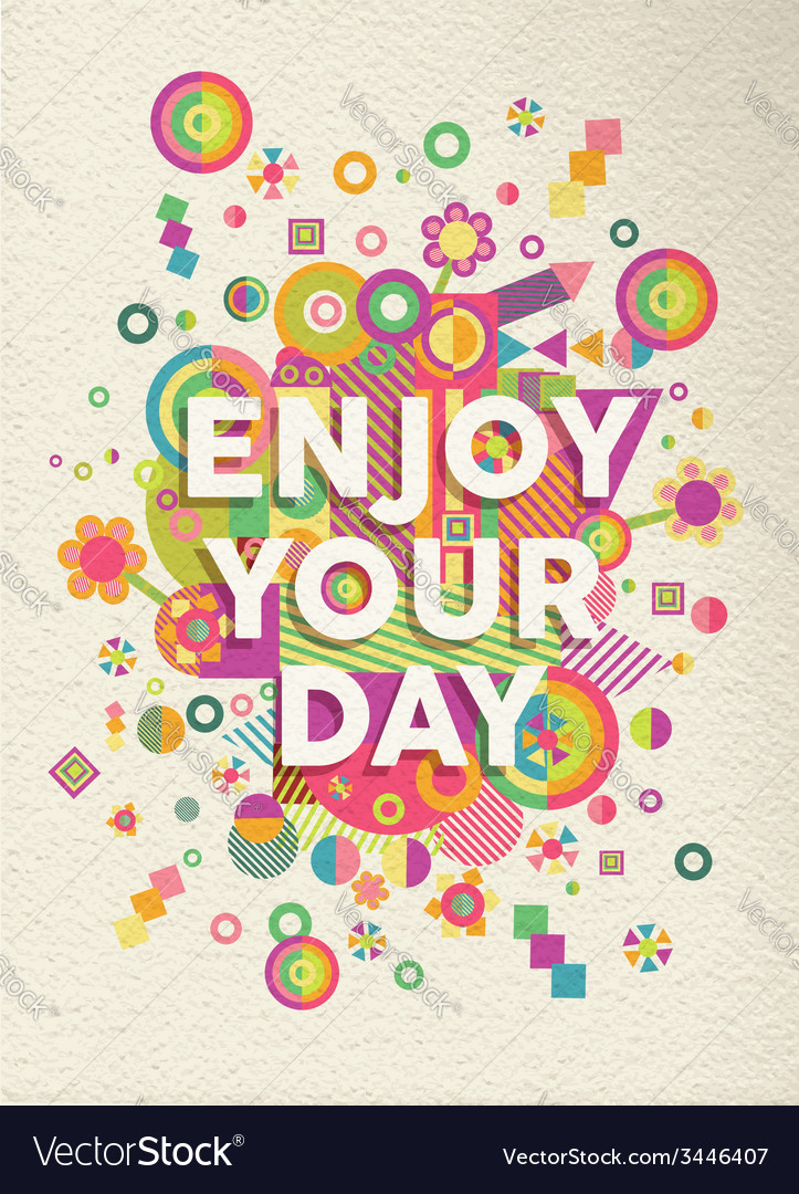 Detail Enjoy Your Day Quotes Nomer 4
