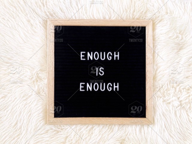 Detail Enough Is Enough Quotes Nomer 13