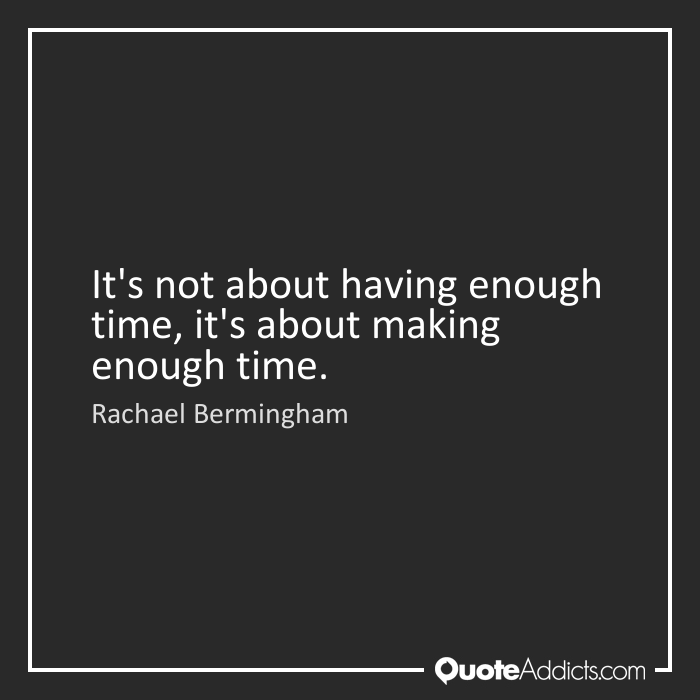 Detail Enough Time Quotes Nomer 2
