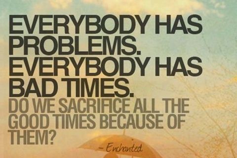 Detail Everybody Has Problems Quotes Nomer 2