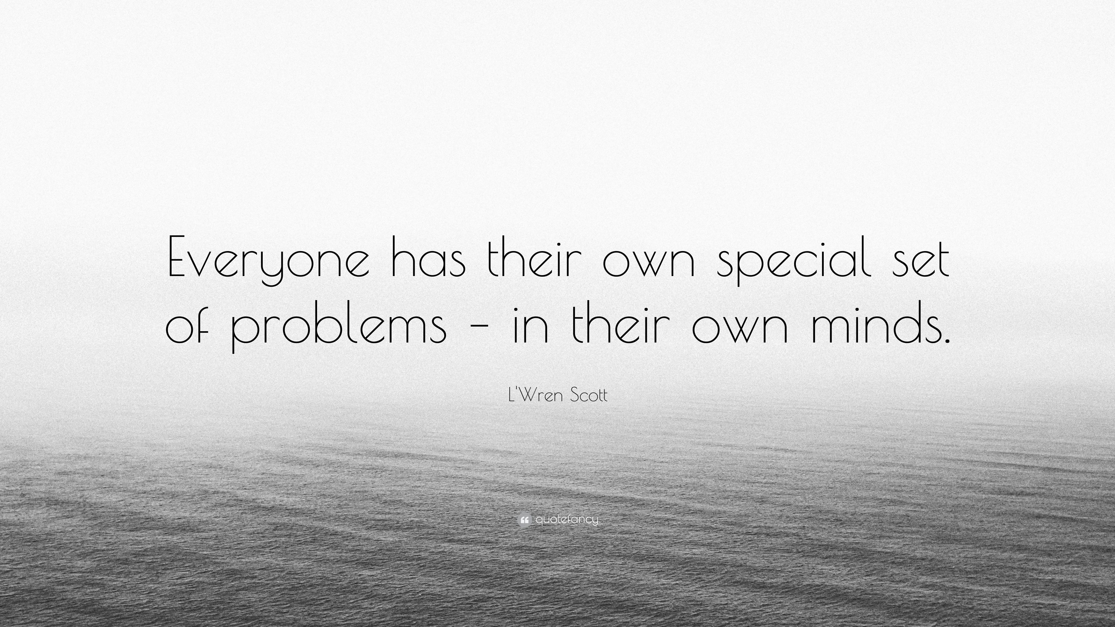 Detail Everybody Has Problems Quotes Nomer 23