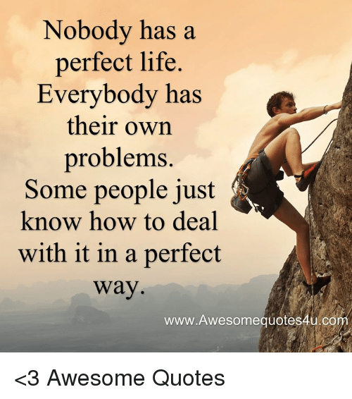 Detail Everybody Has Problems Quotes Nomer 41