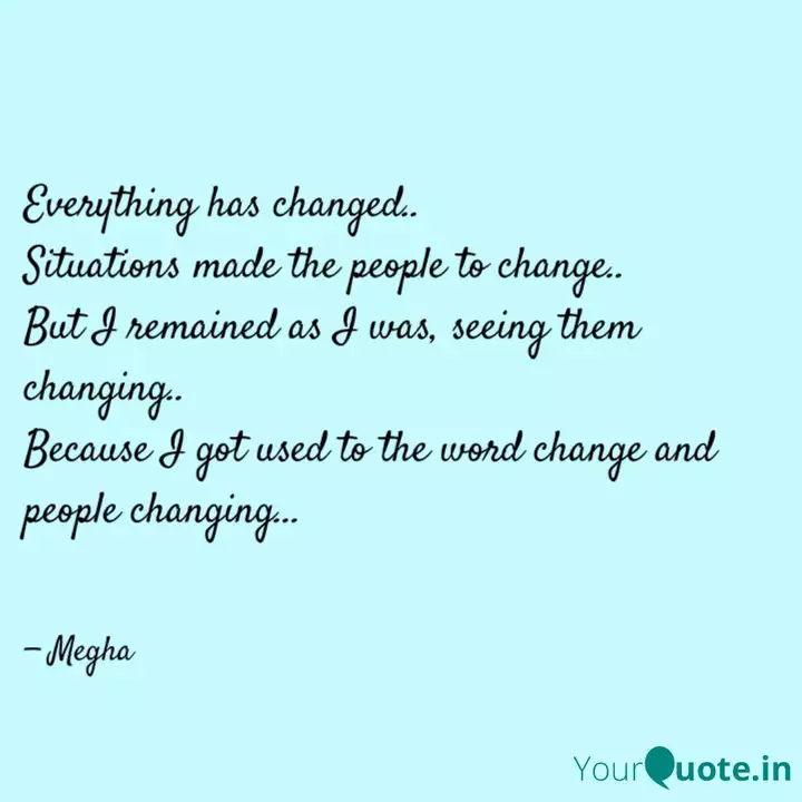 Detail Everything Has Changed Quotes Nomer 25