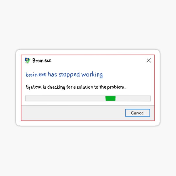 Detail Exe Has Stopped Working Meme Nomer 37