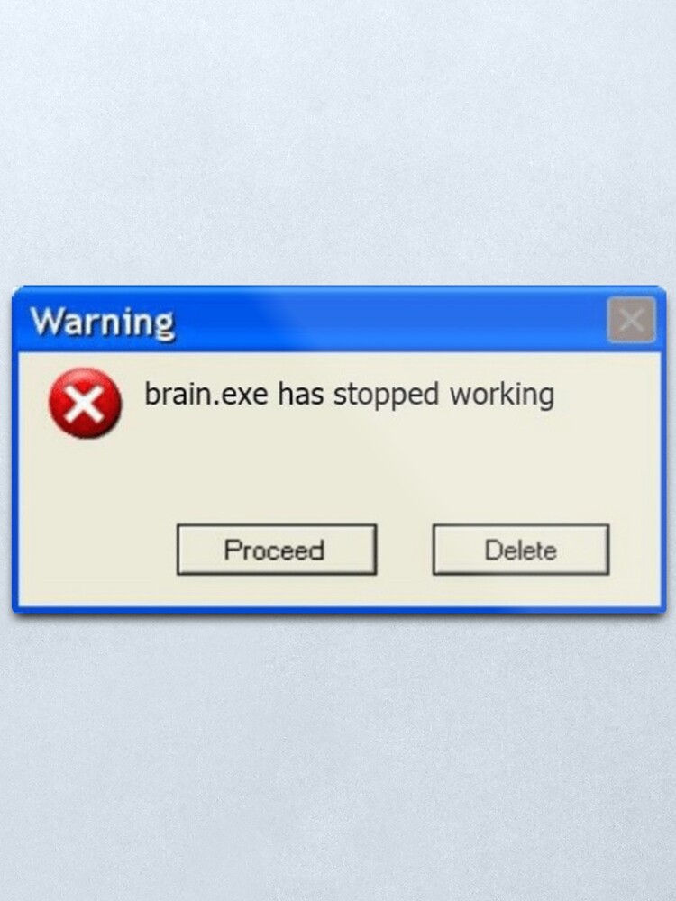 Detail Exe Has Stopped Working Meme Nomer 7