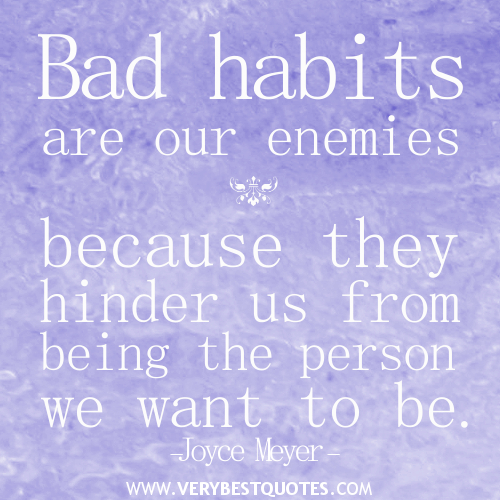 Detail Bad Habits Quotes Nomer 45